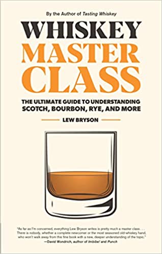 Whiskey Master Class: The Ultimate Guide to Understanding Scotch, Bourbon, Rye, and More Hardcover